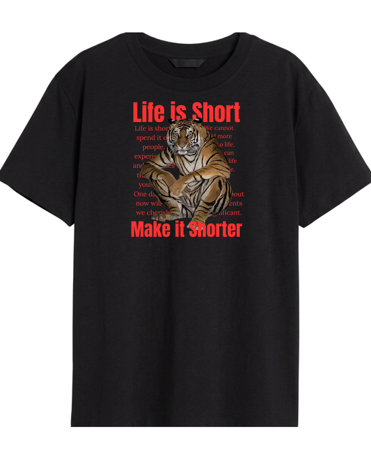 Life is Short, Make it Shorter Tee