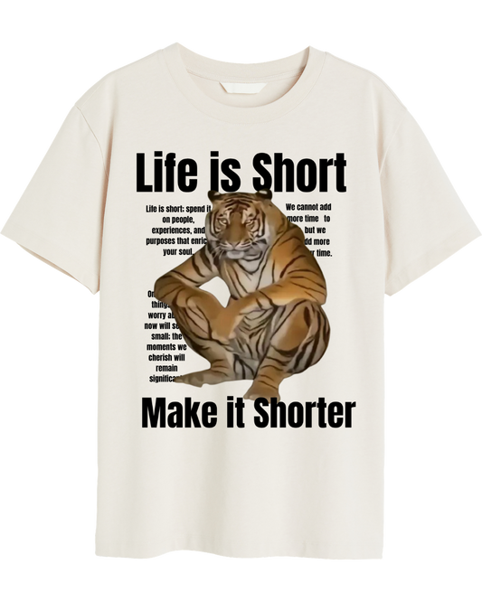 Life is Short, Make it Shorter Tee